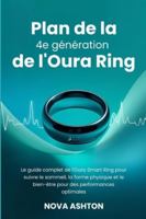 Plan de la 4e génération de l'Oura Ring: Le guide complet de l'Oura Smart Ring pour suivre le sommeil, la forme physique et le bien-être pour des performances optimales B0G48F8ZWK Book Cover