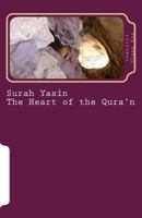 Surah Yasin - The Heart of the Qura'n: Arabic and English Language with English Translation 152270728X Book Cover