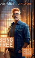 Being Free: On the Inside 1304854140 Book Cover