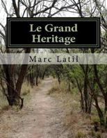 Le Grand Heritage: Memoire de Trois Voyageurs 1522884335 Book Cover