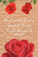 My Favorite Aunt's Book Of Things: Funny Gag Gifts for Her, Hilarious Birthday & Christmas Gift Ideas For Aunts Who Have Everything, Small Lined Journal 1673764614 Book Cover