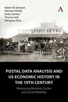 Postal Data Analysis and US Economic History in the 19th Century: Measuring Business Cycles and Social Mobility (Anthem Impact, 1) 1839990732 Book Cover