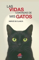 Las vidas contadas de mis gatos: Relatos breves de humor, ternura y un poco de magia felina (Spanish Edition) 8409791218 Book Cover