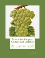 Muscadine Grapes: Culture and Varieties: Bulletin 205 1987625048 Book Cover