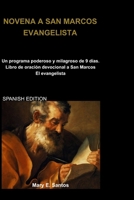 NOVENA A SAN MARCOS EVANGELISTA: Un programa poderoso y milagroso de 9 días. Libro de oración devocional a San Marcos El evangelista (Spanish Edition) B0FLVYKNBJ Book Cover