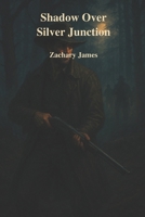 The Dust Creek Series: Shadow Over Silver Junction B0G5LJSHPK Book Cover