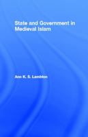 State and Government in Medieval Islam (London Oriental Series) 0415754941 Book Cover