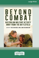 Beyond Combat: Australian military activity away from the battlefield 0369354877 Book Cover