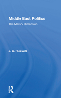 Middle East Politics: The Military Dimension 0367170779 Book Cover