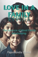 LOVE IN A FAMILY: The Essence of Good Family Relationship B0C2SPBST2 Book Cover
