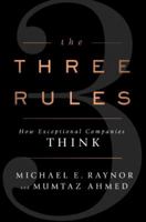 The Three Rules: How Exceptional Companies Think 1591846145 Book Cover