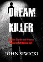 Dream Killer: Bedtime Stories and Dreams-Memories of Michael Colt 0979262240 Book Cover