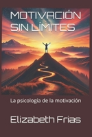 MOTIVACIÓN SIN LÍMITES: La psicología de la motivación (Spanish Edition) B0DP7KNH1B Book Cover
