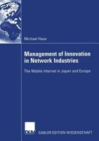 Management of Innovation in Network Industries: The Mobile Internet in Japan and Europe 383500347X Book Cover