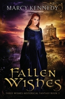 Fallen Wishes: A Clean Historical Fantasy Romance (Three Wishes Historical Fantasy) 1988480035 Book Cover