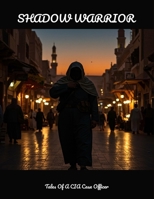 Shadow Warrior: Tales Of A Cia Case Officer B0FNBXXBF1 Book Cover