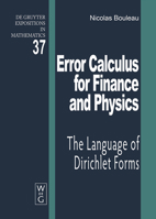 Error Calculus For Finance And Physics: The Language Of Dirichlet Forms (De Gruyter Expositions In Mathematics, 37) 3110180367 Book Cover