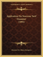 Application Du Nouveau Tarif Douanier (1892) 1160792186 Book Cover
