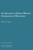 An Analysis of Effigy Mound Complexes in Wisconsin: Volume 59 1949098028 Book Cover