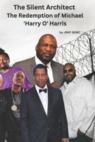 The Silent Architect: The Redemption of Michael 'Harry O' Harris B0GZYZV3Q6 Book Cover