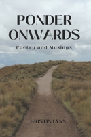 Ponder Onwards: Poetry and Musings B0CJXKF258 Book Cover