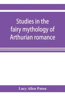 Studies in the Fairy Mythology of Arthurian Romance 9353922623 Book Cover