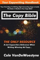 The Copy Bible: The only resource A-List copywriters reference when writing winning ad copy 1794194436 Book Cover
