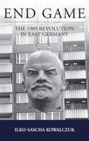 End Game: The 1989 Revolution in East Germany 1800736215 Book Cover