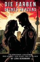 Die Farben deines Herzens: Ein bewegender Liebesroman über den Mut, sich selbst treu zu bleiben (German Edition) B0DSQY6TMT Book Cover