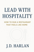 Lead With Hospitality B0FXKPSMJM Book Cover