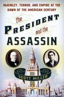 The President and the Assassin: McKinley, Terror, and Empire at the Dawn of the American Century