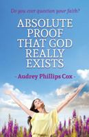 Absolute Proof That God Really Exists: Do you ever question your faith? 0692111816 Book Cover
