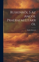 Ruskinröl S Az Angol Praerafaelitákról 1022703951 Book Cover