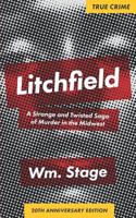 Litchfield: A Strange and Twisted Saga of Murder in the Midwest, 20th Anniversary Edition 1726726215 Book Cover