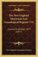 The New England Historical And Genealogical Register V31: January To October, 1877 1165613794 Book Cover