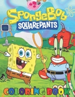 Spongebob Coloring Book: Easy Coloring For Kids Ages 4-8 B09TF6N5LH Book Cover