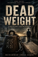 DEAD WEIGHT: A Novel of Family, Fraud and Redemption B0H7R4PVM7 Book Cover