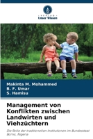Management von Konflikten zwischen Landwirten und Viehzüchtern: Die Rolle der traditionellen Institutionen im Bundesstaat Borno, Nigeria 6207635485 Book Cover