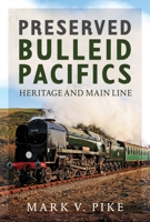 Preserved Bulleid Pacifics : Heritage and Main Line 1036193705 Book Cover