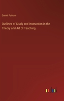 Outlines of Study and Instruction in the Theory and Art of Teaching 3385331153 Book Cover