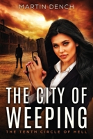 The City Of Weeping: Book I of The Tenth Circle Of Hell 1917972288 Book Cover
