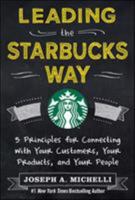Leading the Starbucks Way: 5 Principles for Connecting with Your Customers, Your Products, and Your People 0071801251 Book Cover