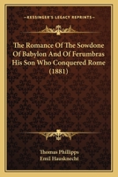 The Romance Of The Sowdone Of Babylon And Of Ferumbras His Son Who Conquered Rome 1165093308 Book Cover
