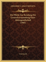 Die Pflicht Zur Berufung Der Generalversammlung Einer Aktiengesellschaft (1905) 1149627204 Book Cover