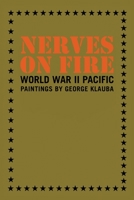 Nerves on Fire: World War II Pacific Paintings 1483412075 Book Cover