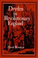 Dryden in Revolutionary England 0520070615 Book Cover