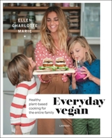 Everyday Vegan: Healthy Plant-Based Cooking for the Entire Family 9401462909 Book Cover
