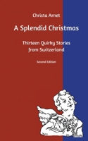 A Splendid Christmas: Thirteen Quirky Stories from Switzerland 3754355562 Book Cover
