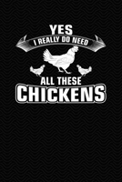 Yes I Really Do Need All These Chickens: Farmer Chicken Lover Notebook, 6” x 9” 120 Page Lined Journal (Animal Lovers) 1690872535 Book Cover