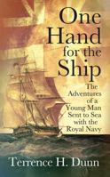 One Hand for the Ship: The Adventures of a Young Man Sent to Sea with the Royal Navy 1478785993 Book Cover